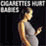 Cigarettes Hurt Babies