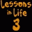 Lessons In Life 3