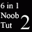 6 in 1 Noob tutorial 2