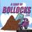 A Load of Bollocks