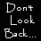 Don't Look Back...