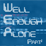 Well Enough Alone: Part 1