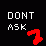 Dont Ask. 2