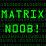 ThE MaTrIx N00b