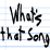 What's That Song