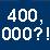 400000?!