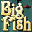 Bigger Fish