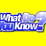 What Do You Know?