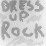Dress Up The Rock