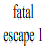 fatal escape 1