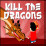 Kill the dragon