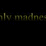Only Madness