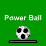 Power Ball....