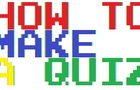 How to make a QUIZ. by MikeyS9607