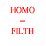 HOMO=FILTH