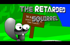 The Retarded Squirrel