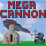 Mega Cannon