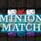 Minion Match