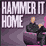 Hammer It Home