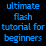 -Ultimate Flash Tutorial