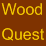 WOOD QUEST