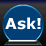 Ask!