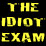 The Idiot Exam