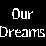 Our Dreams