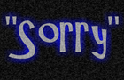 "Sorry"