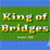King of Bridges