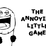 The Annoying Little Game