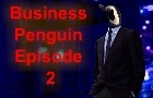Business Penguin Ep 2