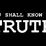You Shall Know The Truth