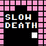 Slow Death