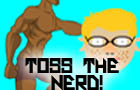 Toss The Nerd by ArcadeGrab