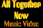 All Together Now Video
