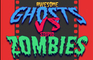 Ghosts vs Zombies