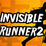 Invisible Runner 2