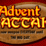 Advent ATTAK !