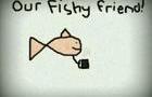 Our Fishy Friend Part 2