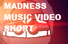 Madness Music Video Short by thekiwi