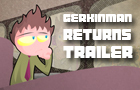 Gerkinman Returns Trailer