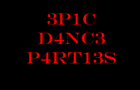 3P1C D4NC3 P4RT13S