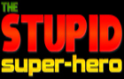 Stupid Super Hero Intro