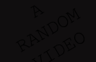 A Random Video