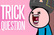 Trick Question