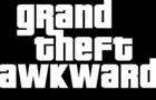 Grand Theft Awkward
