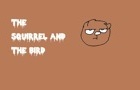 The Squirrel and The Bird