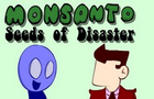 Monsanto Seed of Disaster