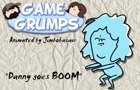 GameGrumps Danny go BOOM